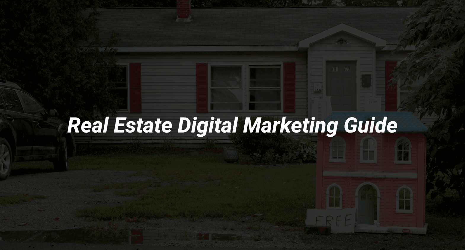 Proven Real Estate Digital Marketing Guide