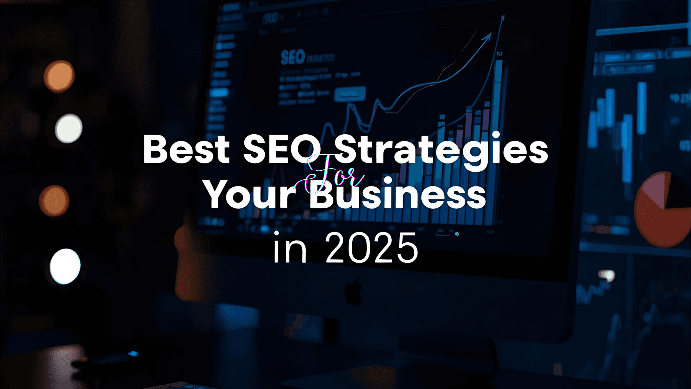 Best SEO Strategies for Your Business in 2025